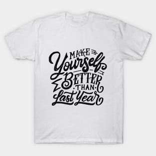 make yourself better than last year T-Shirt